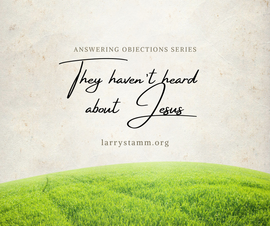 They haven't heard about Jesus.