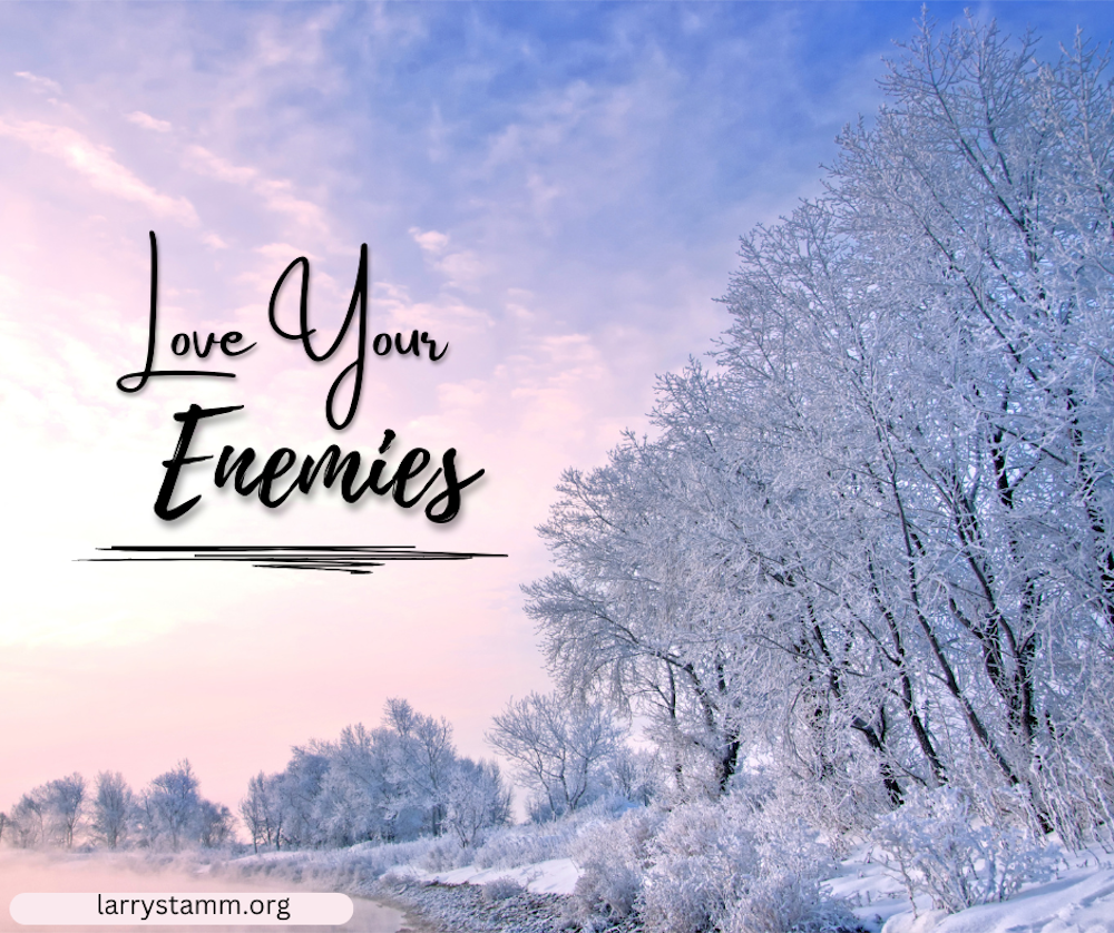 Snowy landscape with "Love Your Enemies" text.
