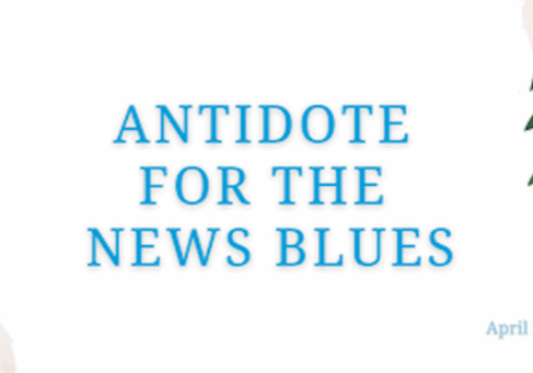 Antidote for the News Blues