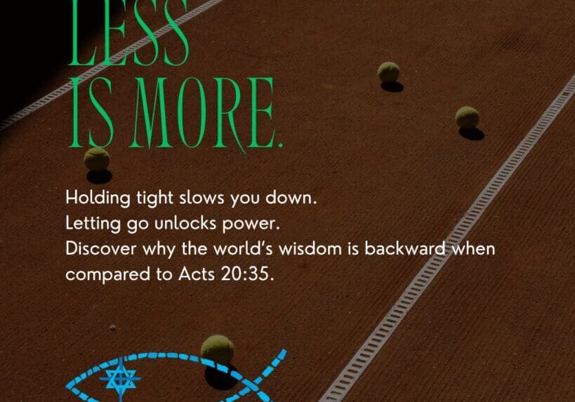 Overhead view of a clay tennis court with text: Less is More. Discover why the world's wisdom is backward when compared to Acts 20:35.