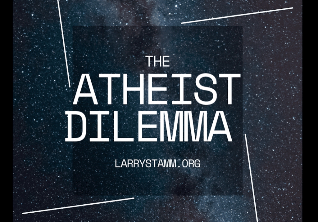 Here's an alt tag for the image: `The Atheist Dilemma, LarryStamm.org`