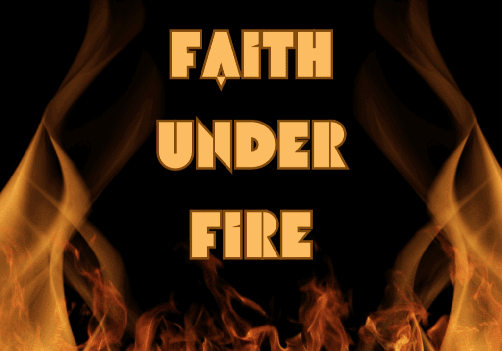 Faith Under Fire" text with flames background.